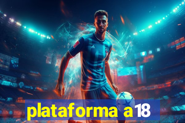 plataforma a18